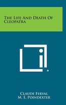 The Life and Death of Cleopatra