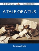 A Tale of a Tub - The Original Classic Edition