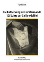 Die Entdeckung Der Jupitermonde 105 Jahre VOR Galileo Galilei