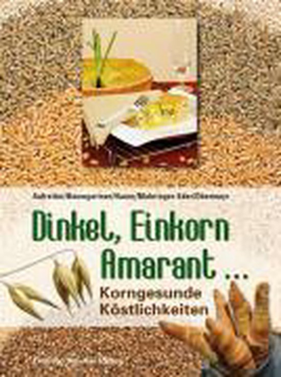 Dinkel, Einkorn, Amaranth ... - cover