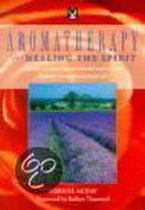 Aromatherapy For Healing The Spirit