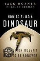 How to Build a Dinosaur