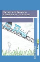 The Boy Who Became a Conductor on the Railroad