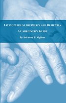Living with Alzheimer’s and Dementia: A Caregiver’s Guide