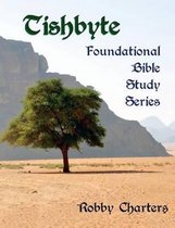 Tishbyte Foundational Bible Study Series