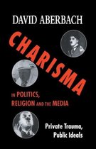 Charisma in Politics, Religion and the Media