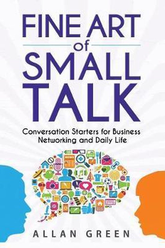 Fine Art of Small Talk Conversation Starters for Business Networking
