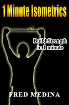 The 1 Minute Workout Series 2 - 1 Minute Isometrics: Build Strength In 1 Minute