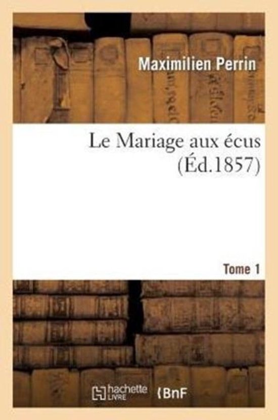 Le Mariage Aux �cus. Tome 1