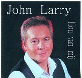 John Larry - Hou van mij