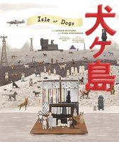 The Wes Anderson Collection - The Wes Anderson Collection: Isle of Dogs