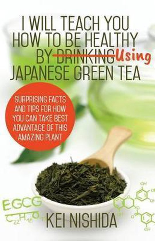 I Will Teach You How to Be Healthy by Using Japanese Green T ... - cover