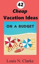 42 Cheap Vacation Ideas