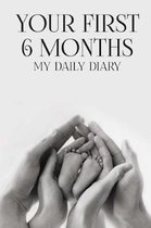 Your First 6 Months My Daily Diary