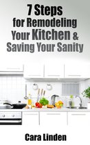 7 Steps for Remodeling Your Kitchen and Saving Your Sanity