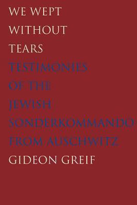 We Wept Without Tears - Testimonies of the Jewish Sonderkomm ... - cover