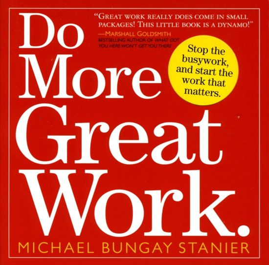 Boekcover met de titel 'Do More Great Work' in grote witte letters op een rode achtergrond. Gele cirkel met tekst 'Stop the busywork, and start the work that matters.'