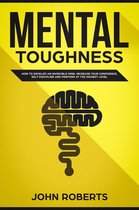 Invincible Mind - Mental Toughness: How to Develop an Invincible Mind. Increase your Confidence, Self-Discipline and Perform at the Highest Level