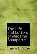 The Life and Letters of Madame Bonaparte