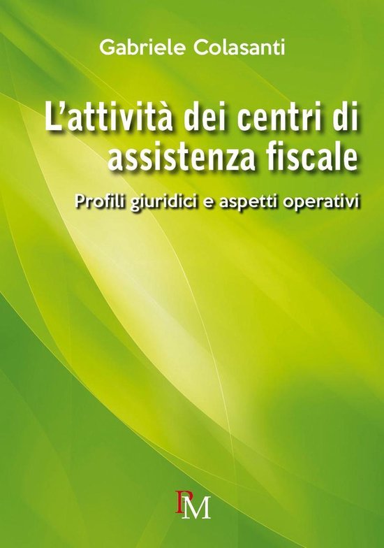 L’attività dei Centri di Assistenza Fiscale. Profili giur ... - cover