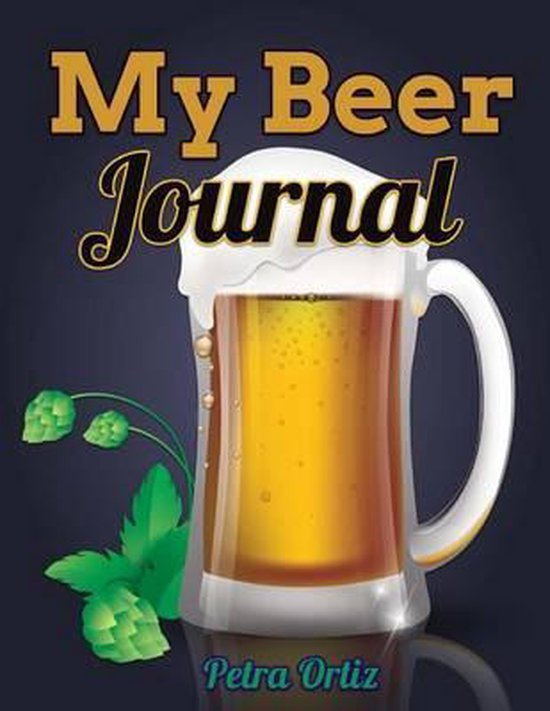 My Beer Journal 9781517658137 Petra Ortiz Boeken