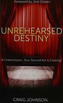 Unrehearsed Destiny