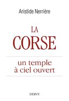 La Corse - un temple à ciel ouvert