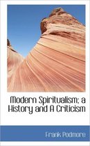 Modern Spiritualism; A History and a Criticism