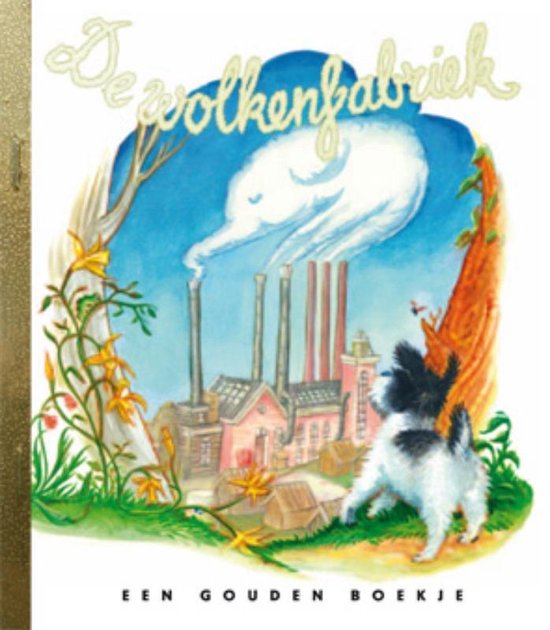 Een hond kijkt naar een fabriek die rook uitstoot die een wolk vormt, met de tekst 'De Wolkenfabriek' en 'Een Gouden Boekje'.