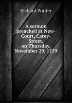 A sermon preached at New-Court, Carey-Street, on Thursday, November 29, 1759