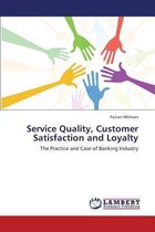 Service Quality, Customer Satisfaction and Loyalty