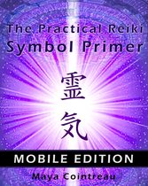 Earth Lodge Guides - The Practical Reiki Symbol Primer: Mobile Edition