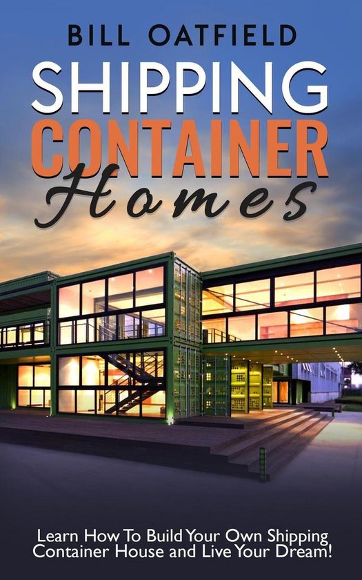 Shipping Container Homes: Learn How To Build Your Own Shippi ... - cover