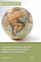 Studies of the Americas - Gender, Globalization, and Health in a Latin American Context