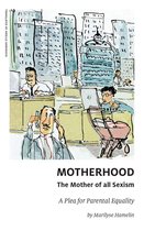 Motherhood, The Mother of All Sexism