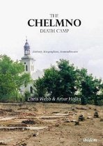 The Chelmno Death Camp - History, Biographies, Remembrance