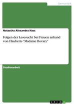 Folgen der Lesesucht bei Frauen anhand von Flauberts 'Madame Bovary'