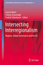 United Nations University Series on Regionalism 7 - Intersecting Interregionalism