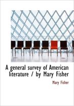A General Survey of American Literature / By Mary Fisher