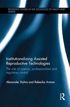 Routledge Studies in the Sociology of Health and Illness - Institutionalizing Assisted Reproductive Technologies
