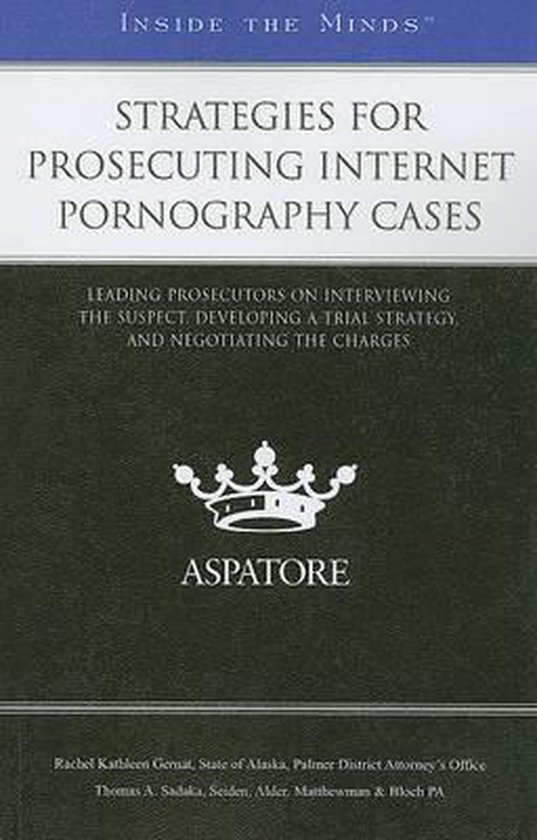 Strategies For Prosecuting Internet Pornography Cases 9780314202338 Aspatore Books 0066