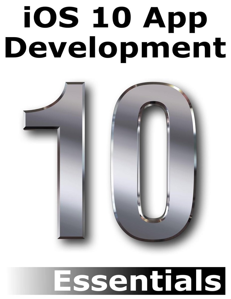 iOS 10 App Development Essentials - Neil Smyth