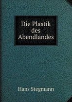 Die Plastik des Abendlandes