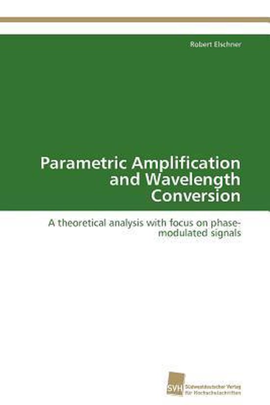 Parametric Amplification and Wavelength Conversion | 9783838130767 ...