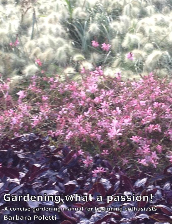 Gardening, what a passion! A concise gardening manual for be ... - cover