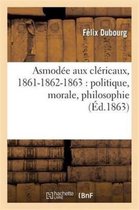 Histoire- Asmod�e Aux Cl�ricaux, 1861-1862-1863: Politique, Morale, Philosophie