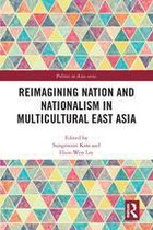 Politics in Asia - Reimagining Nation and Nationalism in Multicultural East Asia