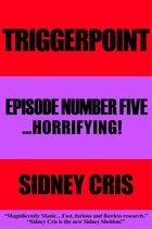 Triggerpoint Episode Number Five... Horrifying!