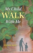My Child, Walk with Me