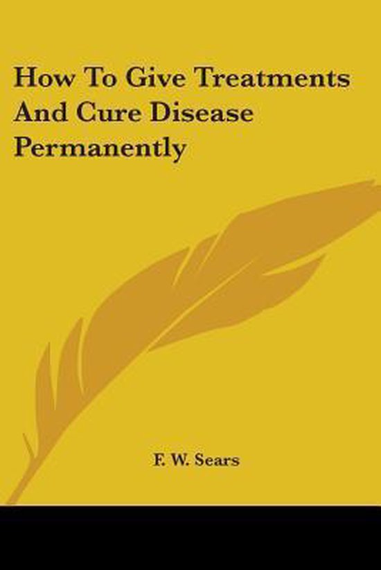 How to Give Treatments and Cure Disease Permanently